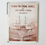 Plank-on-Frame Models + Scale Masting + Rigging Book: Volume Two