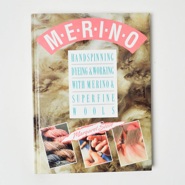 Merino: Handspinning, Dyeing + Working with Merino & Superfine Wools Book