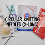Circular Knitting Needles - X Long (36" - 39")